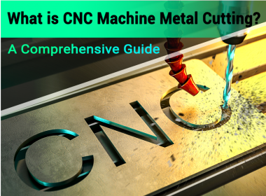 What is CNC Machine Metal Cutting? A Comprehensive Guide