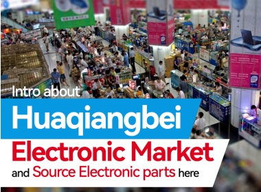 Intro about Huaqiangbei Electronic Market & Source Electronic Parts Here