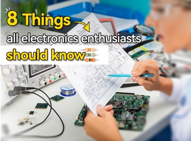 8 Things all electronics enthusiasts should know