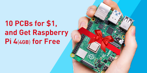 10 PCBs for $1, and Raspberry Pi 4 (4GB) Giveaway