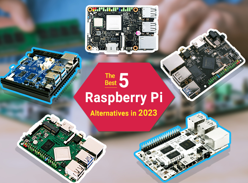 The Best 5 Raspberry Pi Alternatives in 2023
